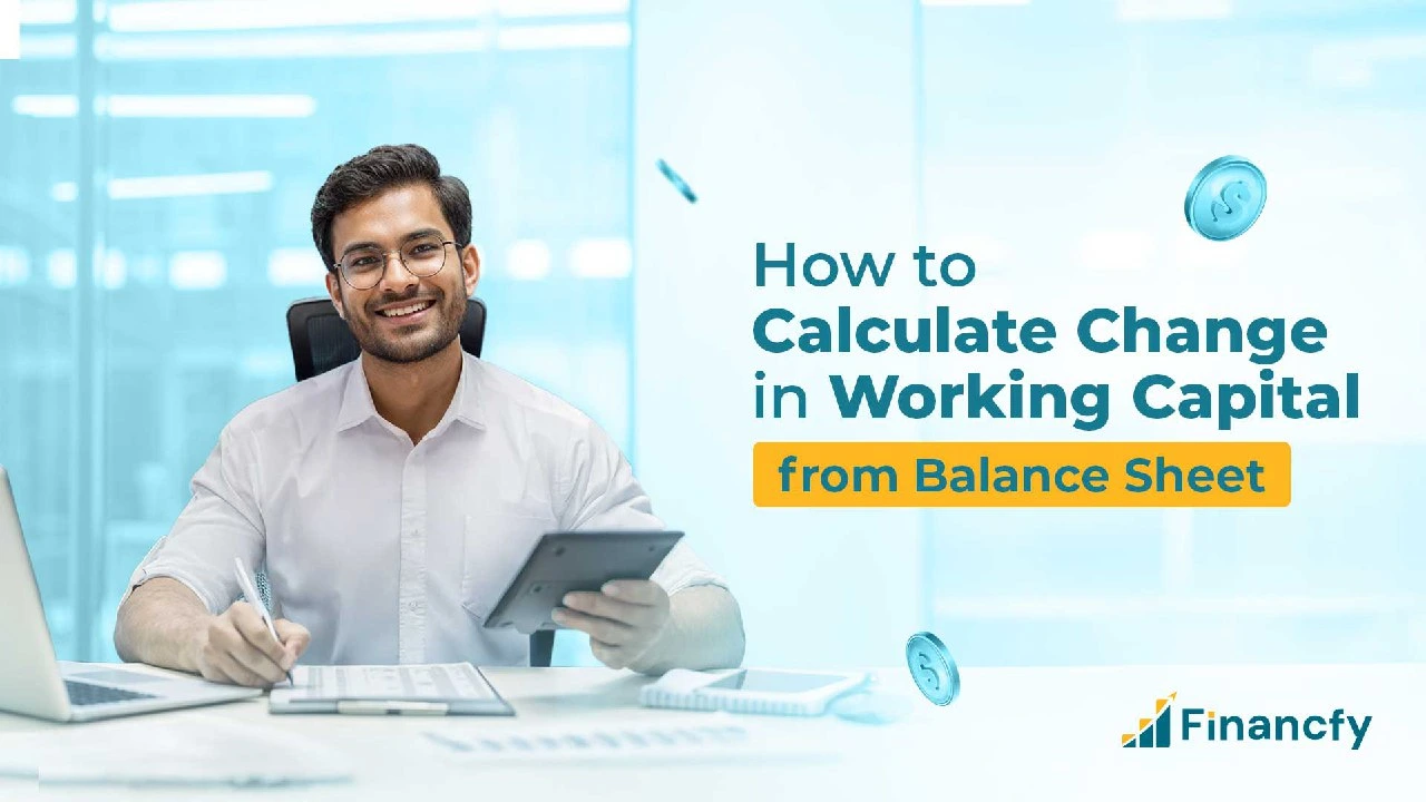 How To Calculate The Change In Working Capital From A Balance Sheet​