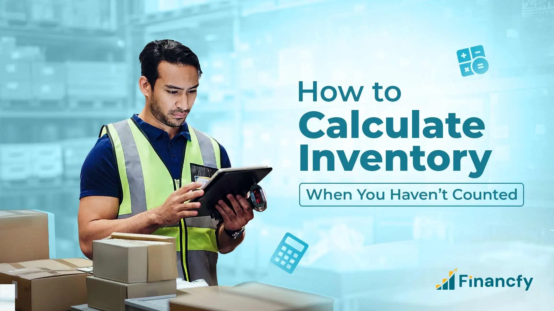 How to Calculate Inventory When You Haven’t Counted