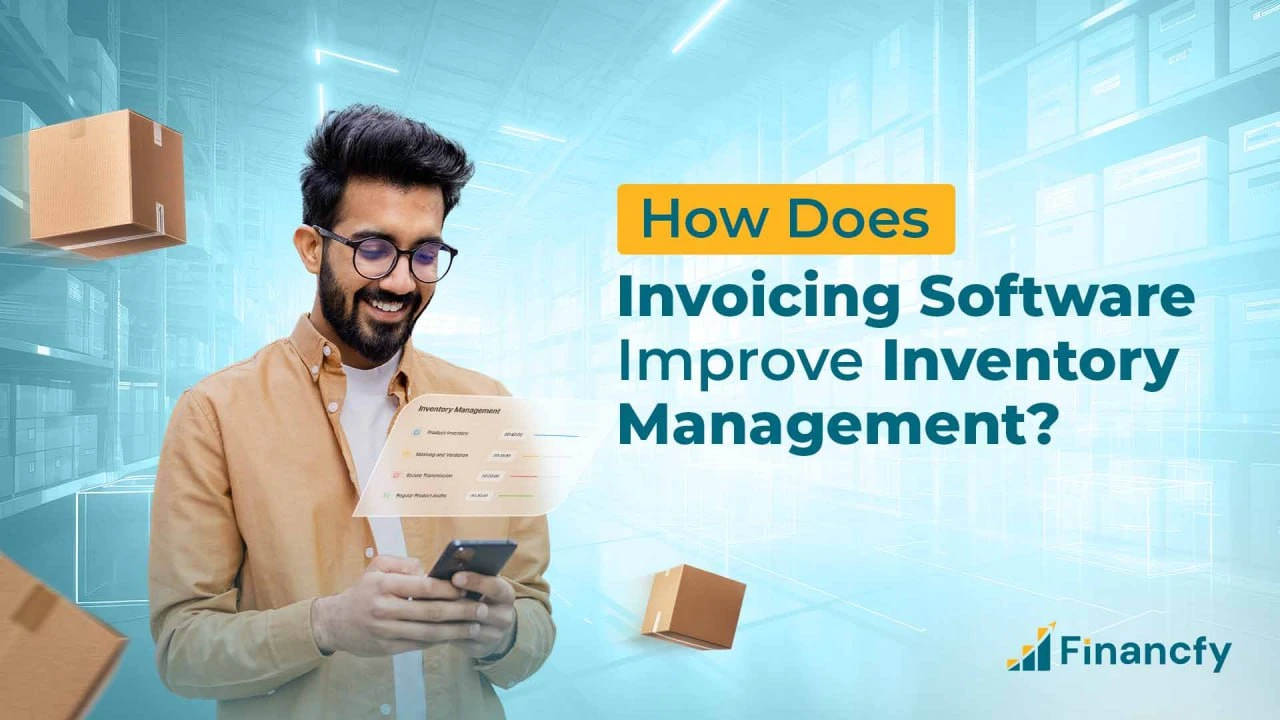How Does Invoicing Software Improve Inventory Management